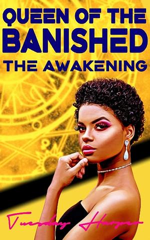 Queen of the banished: The awakening  by Tuesday Harper