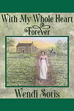 With My Whole Heart Forever by Wendi Sotis