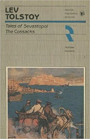 Tales of Sevastopol and The Cossacks by Leo Tolstoy