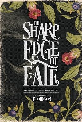 The Sharp Edge of Fate by TF Johnson