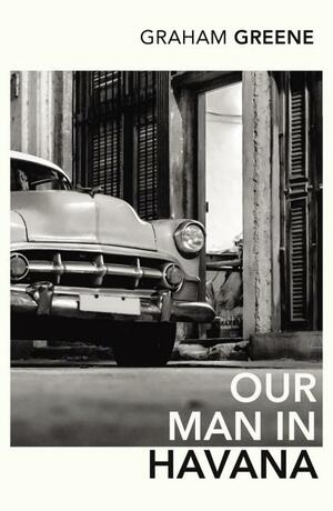 Our Man In Havana by Graham Greene