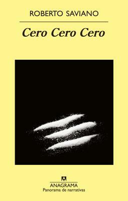 Cero, Cero, Cero: Como la Cocaina Gobierna el Mundo = Zero, Zero, Zero by Roberto Saviano