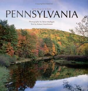 Wild & Scenic Pennsylvania by Steve Mulligan, Robert Hutchinson