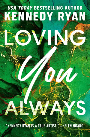 Loving You Always by Kennedy Ryan