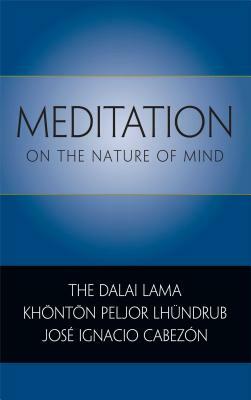 Meditation on the Nature of Mind by Khonton Peljor Lhundrub, Jose Ignacio Cabezon, Dalai Lama XIV