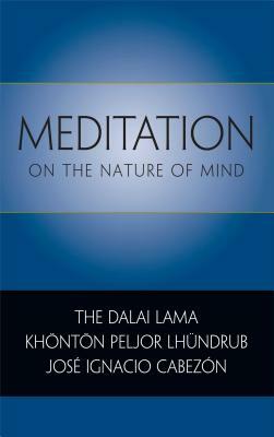 Meditation on the Nature of Mind by Jose Ignacio Cabezon, Khonton Peljor Lhundrub, Dalai Lama XIV