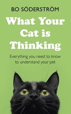 What Your Cat Is Thinking by Bo Söderström
