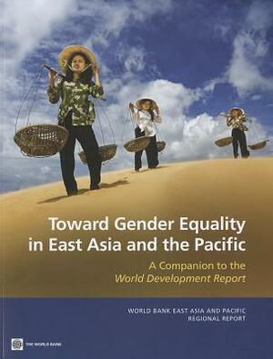 Toward Gender Equality in East Asia and the Pacific: A Companion to the World Development Report by World Bank