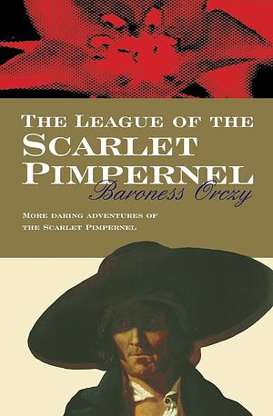 The League of the Scarlet Pimpernel by Baroness Orczy