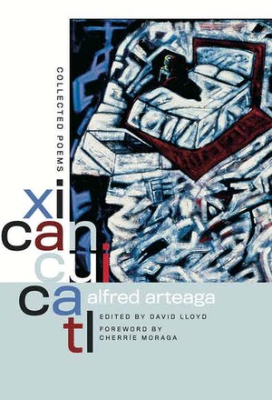 Xicancuicatl: Collected Poems by Alfred Arteaga