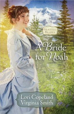 A Bride for Noah by Virginia Smith, Lori Copeland