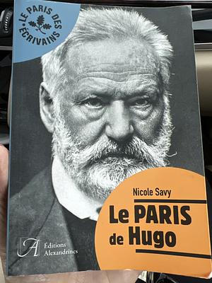 Le Paris de Hugo by Nicole Savy