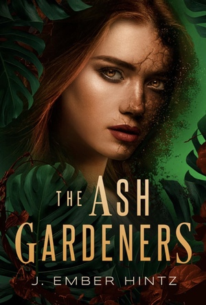 The Ash Gardeners by J. Ember Hintz