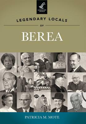 Legendary Locals of Berea by Patricia M. Mote