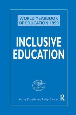 Inclusive Education (World Yearbook of Education 1999) by Harry Daniels, Philip Garner