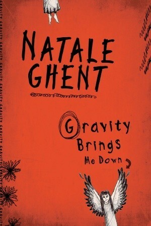 Gravity Brings Me Down by Natale Ghent