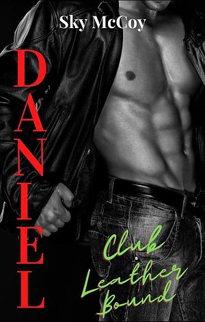 Club Leather Bound: Daniel by Sky McCoy