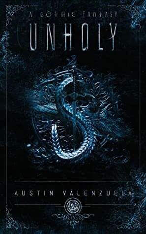 Unholy: A Gothic Fantasy by Austin Valenzuela