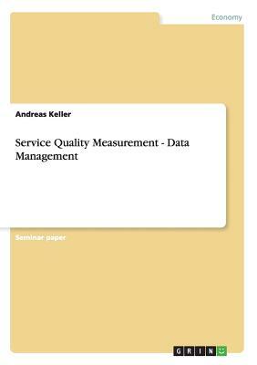 Service Quality Measurement - Data Management by Andreas Keller