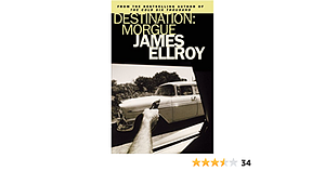 Destination: Morgue by James Ellroy