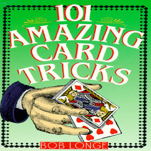 101 Amazing Card Tricks by Bob Longe