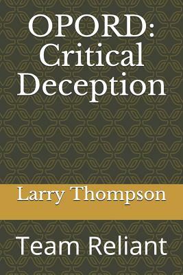 Opord: Critical Deception: Team Reliant by Larry Thompson