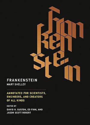 Frankenstein: Annotated for Scientists, Engineers, and Creators of All Kinds (MIT Press) by Mary Shelley