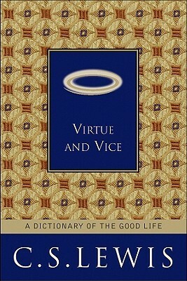 Virtue and Vice: A Dictionary of the Good Life by C.S. Lewis