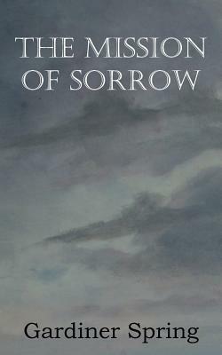 The Mission of Sorrow by Gardiner Spring