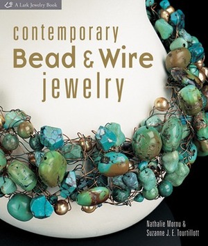 Contemporary BeadWire Jewelry by Nathalie Mornu, Suzanne J.E. Tourtillott