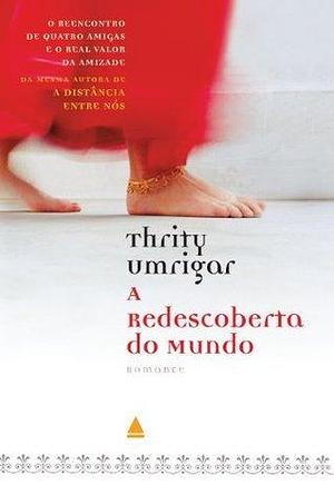 A redescoberta do mundo by Thrity Umrigar