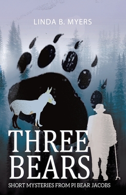 Three Bears: Short Mysteries from PI Bear Jacobs by Linda B. Myers