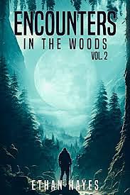 Encounters In The Woods: Volume 2  by Ethan Hayes