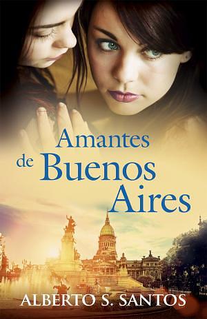 Amantes de Buenos Aires by Alberto S. Santos