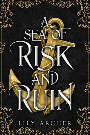 A Sea of Risk and Ruin by Lily Archer