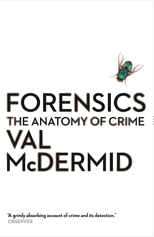 Forensics: The Anatomy of Crime by Val McDermid