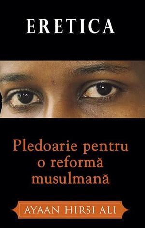 Eretica: pledoarie pentru o reformă musulmană by Maria Dobrinoiu, Ayaan Hirsi Ali