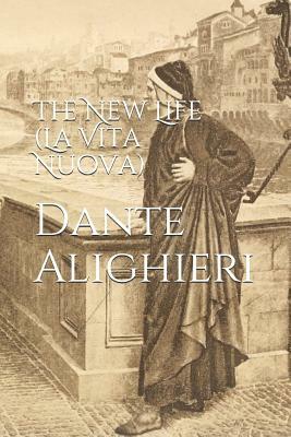 The New Life (La Vita Nuova) by Dante Alighieri