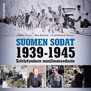 Suomen sodat 1939-1945 by Carl-Fredrik Geust, Pasi Kesseli, Pekka Visuri