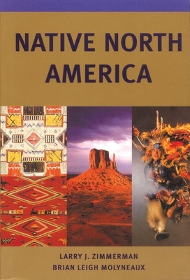 Native North America by Larry J. Zimmerman, Brian Leigh Molyneaux