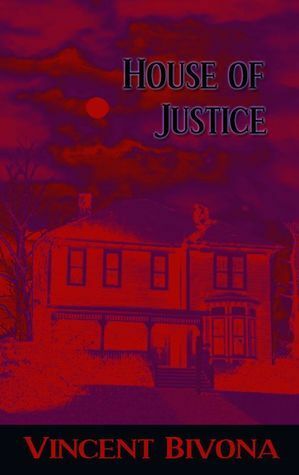 House of Justice: A Horror Short Story by Vincent Bivona