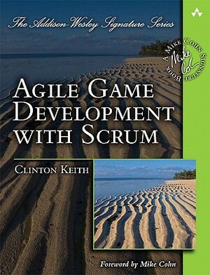 Agile Game Development with Scrum by Clinton Keith