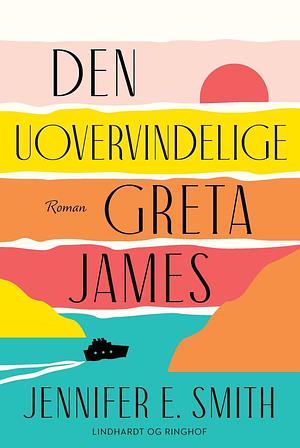 Den uovervindelige Greta James by Jennifer E. Smith