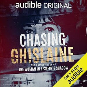 Chasing Ghislaine: The Untold Story of the Woman in Epstein's Shadow by Vicky Ward