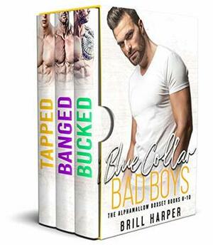 Blue Collar Bad Boys: Books 8-10 by Brill Harper