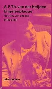 Engelenplaque: notities van alledag 1966-2003 by A.F.Th. van der Heijden