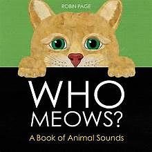 Who Meows?: A Book of Animal Sounds by Robin Page