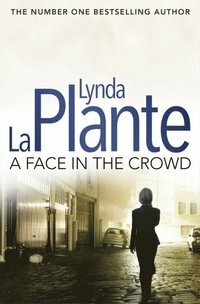 A Face in the Crowd by Lynda La Plante