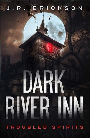 Dark River Inn by J.R. Erickson