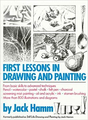 First Lessons in Drawing and Painting by Jack Hamm